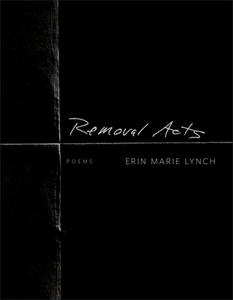 Removal Acts di Erin Marie Lynch edito da GRAY WOLF PR