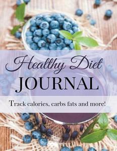 Healthy Diet Journal di Healthy Diet Journal edito da Healthy for Life Diet and Fitness Journals