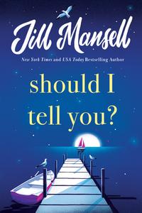 Should I Tell You? di Jill Mansell edito da SOURCEBOOKS CASABLANCA