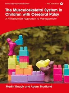 The Musculoskeletal System In Children With Cerebral Palsy di Martin Gough, Adam Shortland edito da Mac Keith Press