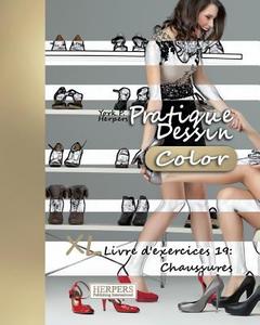 Pratique Dessin [Color] - XL Livre D'Exercices 19: Chaussures di York P. Herpers edito da Createspace Independent Publishing Platform