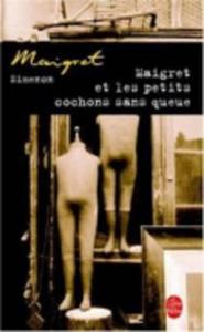 Maigret et les petits cochons sans queue di Georges Simenon edito da Hachette