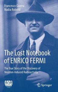 The Lost Notebook of ENRICO FERMI di Francesco Guerra, Nadia Robotti edito da Springer-Verlag GmbH