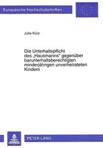 Die Unterhaltspflicht des «Hausmanns» gegenüber barunterhaltsberechtigten minderjährigen unverheirateten Kindern di Julia Kürz edito da Lang, Peter GmbH