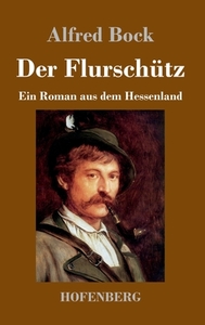 Der Flurschütz di Alfred Bock edito da Hofenberg