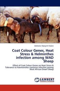Coat Colour Genes, Heat Stress & Helminthes infection among WAD Sheep di Adelodun Opeyemi Fadare edito da LAP Lambert Academic Publishing