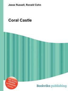Coral Castle di Jesse Russell, Ronald Cohn edito da Book On Demand Ltd.