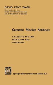 Common Market Antitrust di David Kent edito da Springer Netherlands