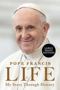 Life di Pope Francis edito da WILLIAM MORROW