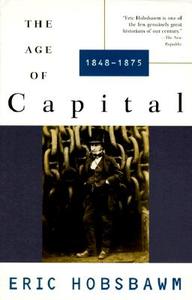 The Age of Capital: 1848-1875 di Eric Hobsbawm edito da VINTAGE