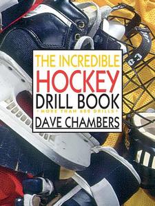 The Incredible Hockey Drill Book di Dave Chambers edito da CONTEMPORARY BOOKS INC