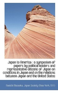 Japan To America di Naoichi Masaoka edito da Bibliolife