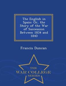 The English In Spain di Francis Duncan edito da War College Series