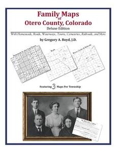 Family Maps of Otero County Colorado di Gregory a. Boyd J. D. edito da Arphax Publishing Co.