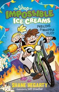 The Shop Of Impossible Ice Creams: Perilous Pineapple Plot di Shane Hegarty edito da Hachette Children's Group