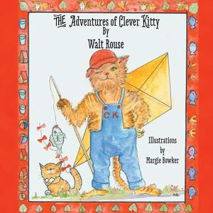 The Adventures of Clever Kitty di Walt Rouse edito da FRIESENPR