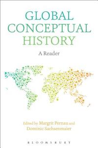 Global Conceptual History: A Reader edito da BLOOMSBURY ACADEMIC