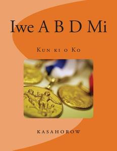 Iwe A B D Mi: Kun KI O Ko di Kasahorow edito da Createspace