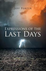 Expressions of the Last Days di Jeff Porter edito da Westbow Press