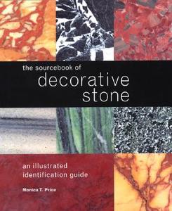 The Sourcebook of Decorative Stone: An Illustrated Identification Guide di Monica Price edito da Firefly Books