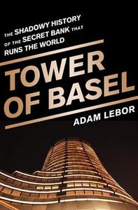 Tower Of Basel di Adam Lebor edito da Ingram Publisher Services Us