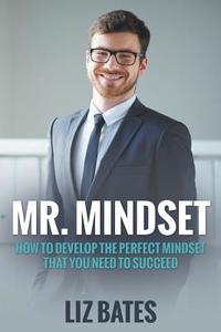 Mr. Mindset di Liz Bates edito da Speedy Publishing LLC