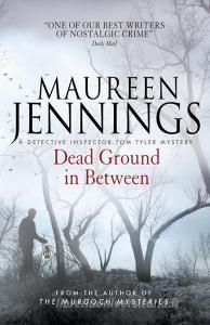 Dead Ground in Between di Maureen Jennings edito da Titan Books Ltd