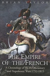 Empire of the French di Brian Taylor edito da The History Press Ltd