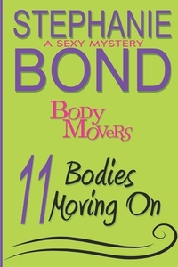 11 Bodies Moving On: A Body Movers Book di Stephanie Bond edito da LIGHTNING SOURCE INC