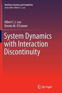 System Dynamics with Interaction Discontinuity di Albert C. J. Luo, Dennis M. O'Connor edito da Springer International Publishing