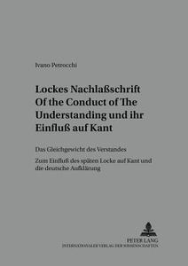 Lockes Nachlaßschrift Of the Conduct of the Understanding und ihr Einfluß auf Kant di Ivano Petrocchi edito da Lang, Peter GmbH
