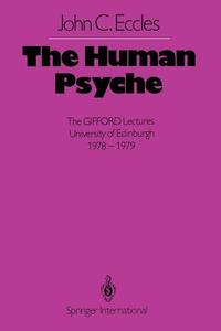 The Human Psyche di J. C. Eccles edito da Springer Berlin Heidelberg