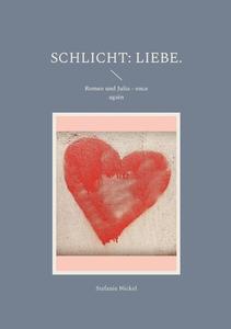 Schlicht: Liebe. di Stefanie Nickel edito da Books on Demand