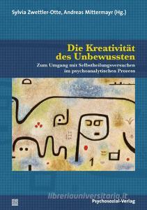 Die Kreativität des Unbewussten edito da Psychosozial Verlag GbR