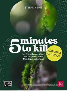 5 minutes to kill - Nature&Outdoor di Stefan Heine edito da Groh Verlag