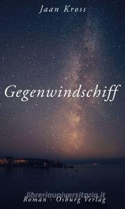 Gegenwindschiff di Jaan Kross edito da Osburg Verlag