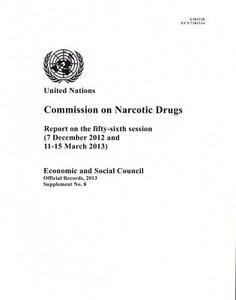 Report of the Commission on Narcotic Drugs on the Fifty-Sixth Session di United Nations edito da United Nations Publications