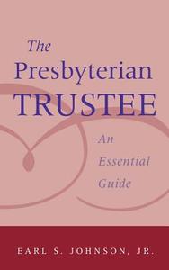 Presbyterian Trustee di Earl Johnson edito da Geneva Press