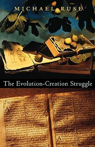 The Evolution-Creation Struggle di Michael Ruse edito da HARVARD UNIV PR