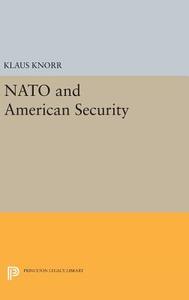 NATO and American Security di Klaus Eugen Knorr edito da Princeton University Press