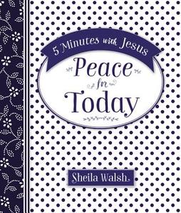 5 Minutes with Jesus: Peace for Today di Sheila Walsh edito da Thomas Nelson Publishers