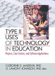 Type II Uses of Technology in Education di Cleborne D. Maddux edito da Routledge