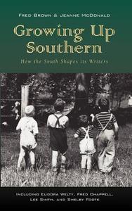 Growing Up Southern di Fred Brown, Jeanne McDonald edito da Apocryphile Press