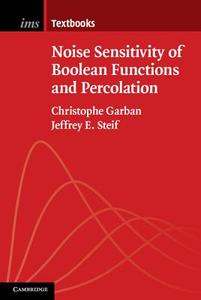 Noise Sensitivity of Boolean Functions and Percolation di Christophe Garban edito da Cambridge University Press