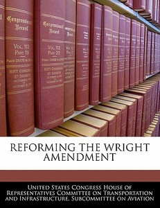 Reforming The Wright Amendment edito da Bibliogov