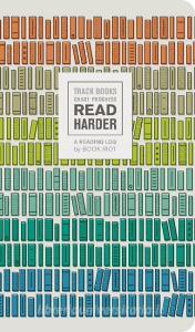 Read Harder (a Reading Log): Track Books, Chart Progress di Book Riot edito da Abrams