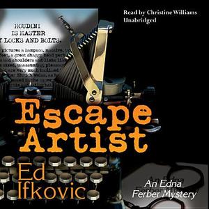 Escape Artist: An Edna Ferber Mystery di Ed Ifkovic edito da Blackstone Audiobooks