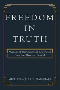 Freedom in Truth di Michaela Maria Marshall edito da Inspiring Voices