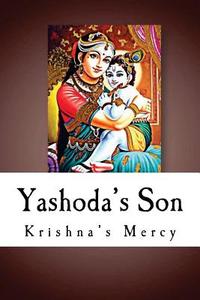Yashoda's Son di Krishna's Mercy edito da Createspace
