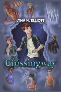 The Crossingway di Lynn H. Elliott edito da Austin Macauley Publishers